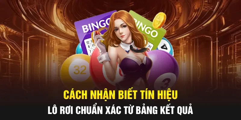 Cách nhận biết tín hiệu lô rơi chuẩn xác từ bảng kết quả