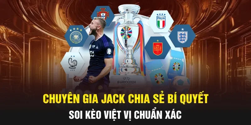 Chuyên gia JACK chia sẻ bí quyết soi kèo việt vị chuẩn xác
